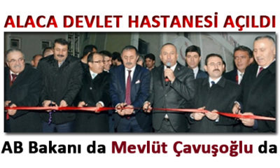 Alaca Devlet Hastanesi Açıldı