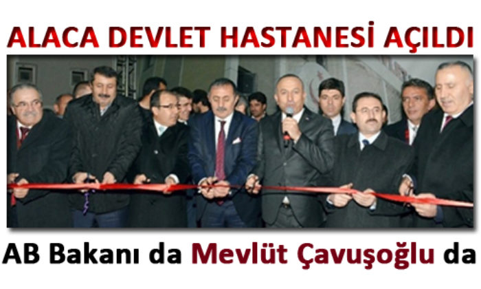 Alaca Devlet Hastanesi Açıldı