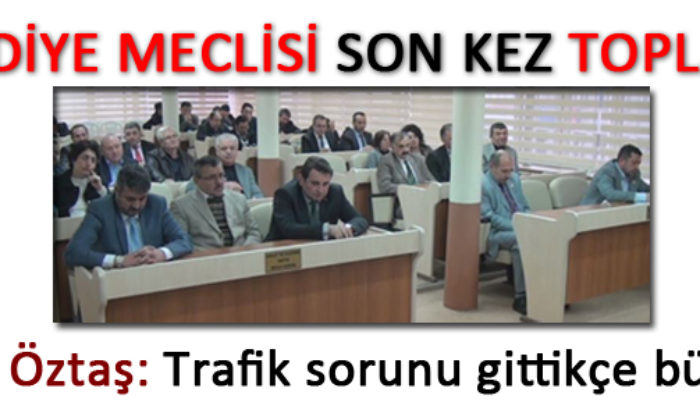 Belediye Meclisi Son Kez Toplandı
