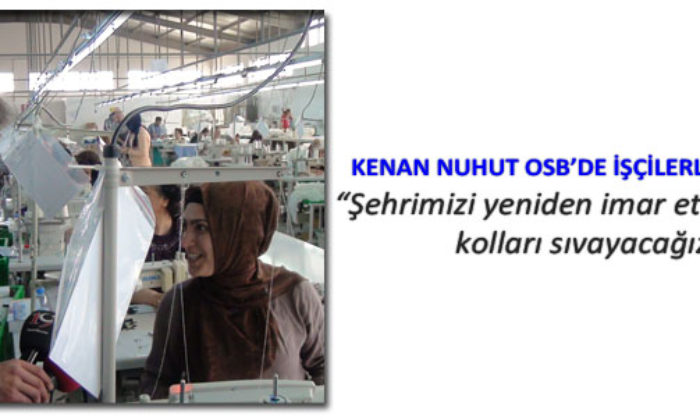 Nuhut: Şehrimizi Yeniden İmar Etmek Üzere Kolları Sıvayacağız