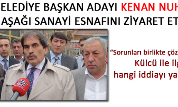 Kenan Nuhut Sanayi Esnafını Dinledi