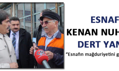 Esnaf Kenan Nuhut’a Dert Yandı
