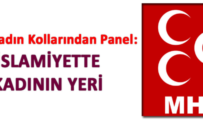 MHP’den “İslamiyet’te Kadının Yeri” Paneli