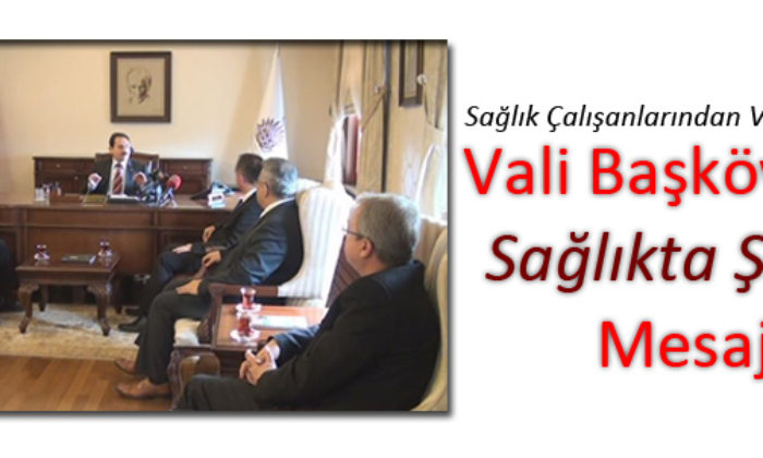 Sağlık Çalışanları Valiyi Ziyaret Etti