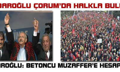 Kemal Kılıçdaroğlu Çorum’da Coşkulu Kalabalığa Hitap Etti