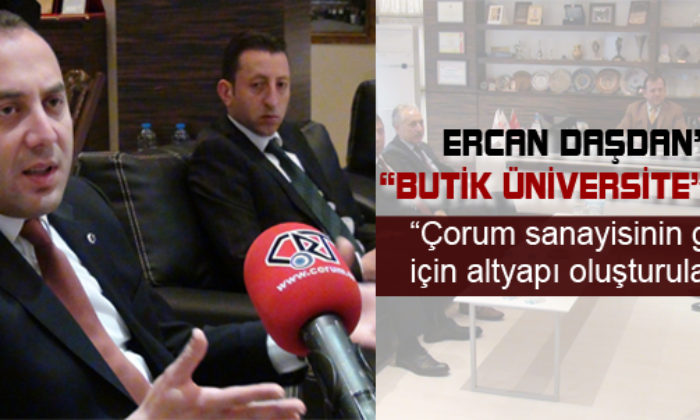 Ercan Daşdan’dan “Butik Üniversite” Projesi