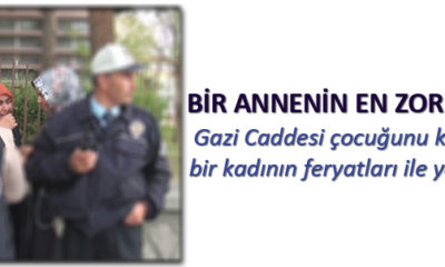 Gazi Caddesi’nde Bir Annenin Feryadı