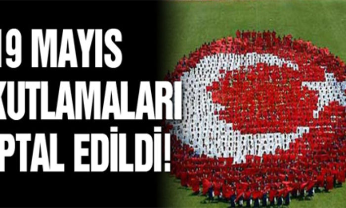 19 Mayıs Kutlamaları İptal Edildi