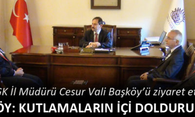 SGK İl Müdürü Cesur Vali Başköy’ü Ziyaret Etti