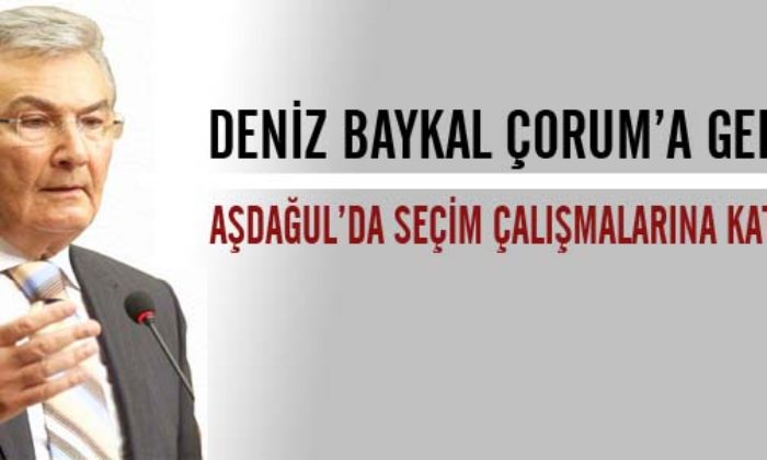 Deniz Baykal Çorum’a Geliyor