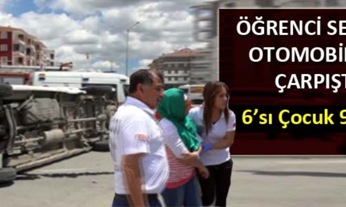 Öğrenci Servisiyle Otomobil Çarpıştı: 6’sı Çocuk 9 Yaralı