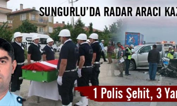 Radar Aracı Kaza Yaptı: Bir Polis Şehit, Üç Yaralı