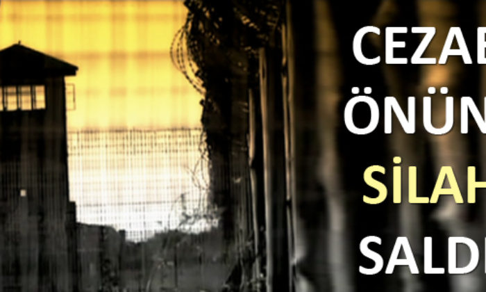 Cezaevi Önünde Silahlı Saldırı