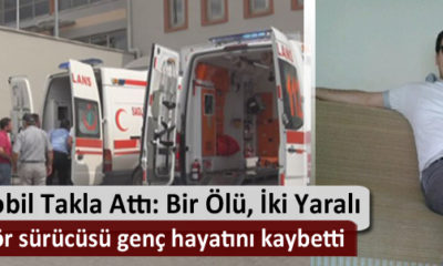 Otomobil Takla Attı: Bir Ölü, İki Yaralı