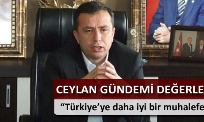 “Türkiye’nin Daha İyi Bir Muhalefete İhtiyacı Var”