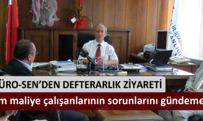 Türk Büro Sen Yeni Defterdarı Ziyaret Etti