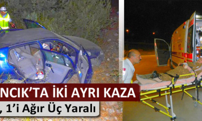 İki Ayrı Kaza: Bir Ölü, 1’i Ağır Üç Yaralı