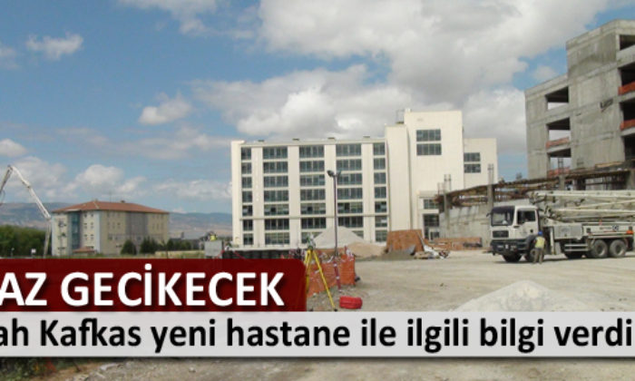 Yeni Hastane Gecikiyor