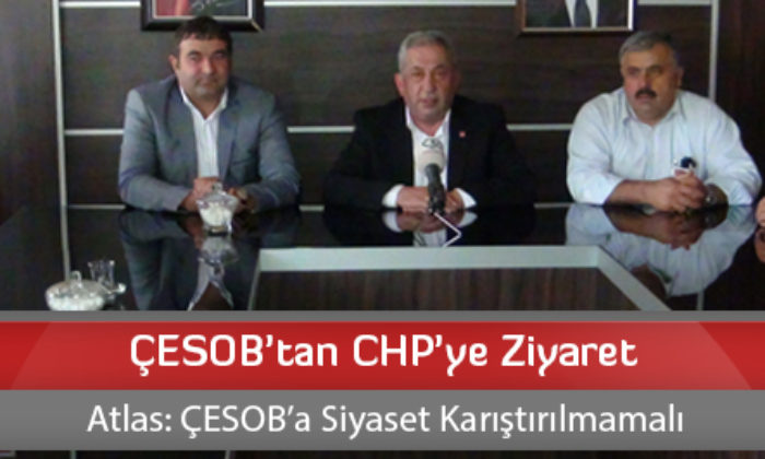 ÇESOB’tan CHP’ye Ziyaret