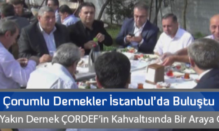 Çorumlu Dernekler İstanbul’da Buluştu