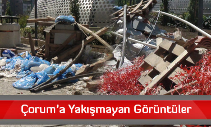 Çorum’a Yakışmayan Görüntüler