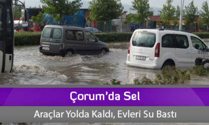 Çorum’da Sel