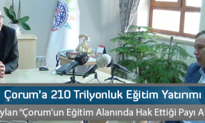 Çorum’a 210 Trilyonluk Eğitim Yatırımı