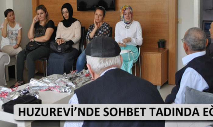 Huzurevi’nde Sohbet Tadında Eğitim