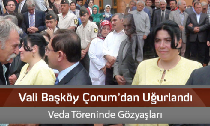 Vali Başköy Çorum’dan Uğurlandı