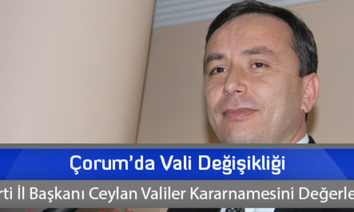 Çorum’da Vali Değişikliği