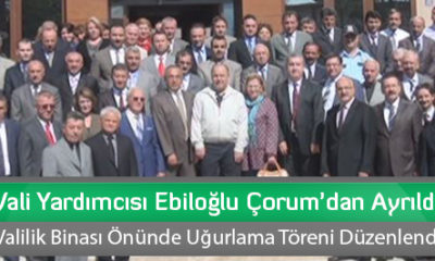 Vali Yardımcısı Ebiloğlu Çorum’dan Ayrıldı