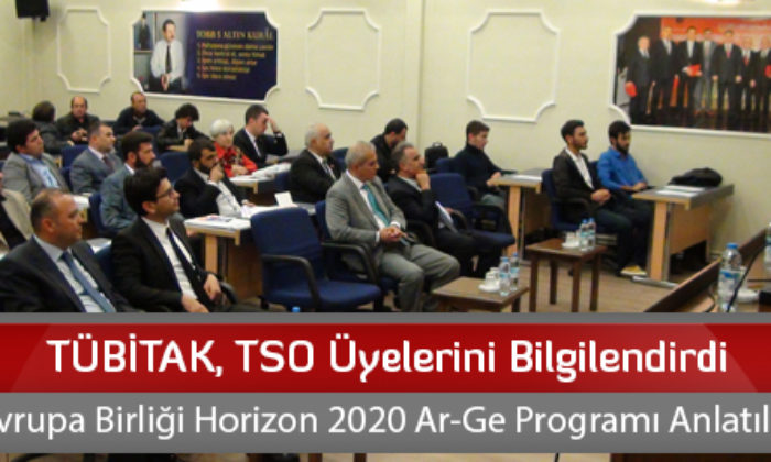 TÜBİTAK, TSO Üyelerini Bilgilendirdi