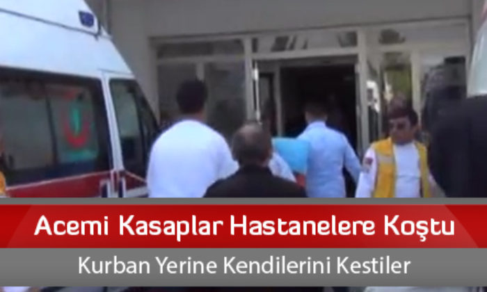 Acemi Kasaplar Hastanelere Koştu