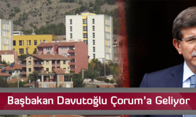 Başbakan Davutoğlu Çorum’a Geliyor