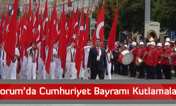 Çorum’da Cumhuriyet Bayramı Kutlamaları