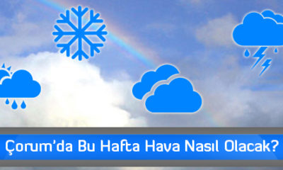 Çorum’da Bu Hafta Hava Nasıl Olacak?
