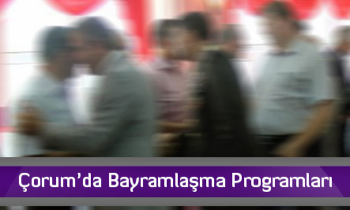 Çorum’da Bayramlaşma Programları