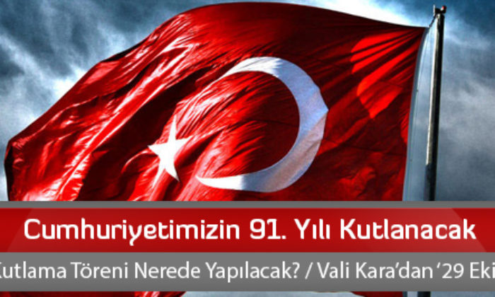 Cumhuriyetimizin 91. Yılı Kutlanacak