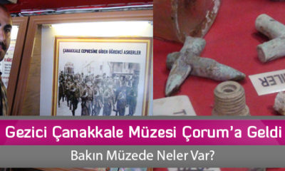 Gezici Çanakkale Müzesi Çorum’a Geldi