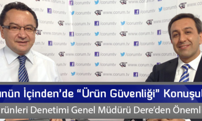 Günün İçinden’de “Ürün Güvenliği” Konuşuldu