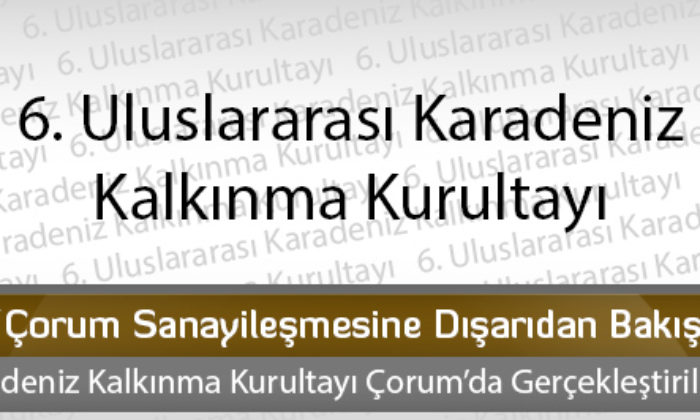 “Çorum Sanayileşmesine Dışarıdan Bakış”