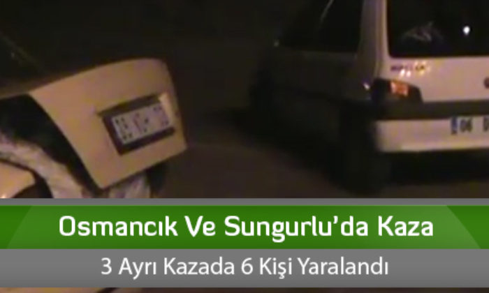 Osmancık Ve Sungurlu’da Kaza