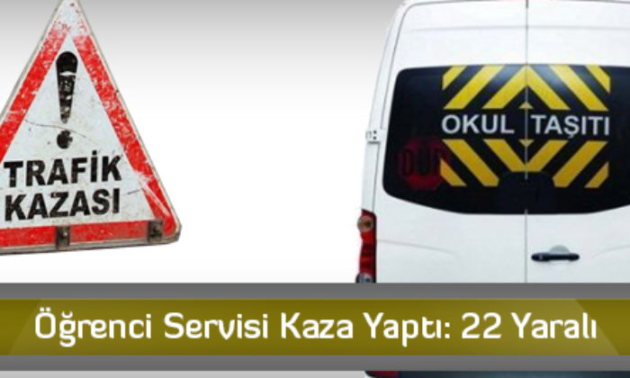 Öğrenci Servisi Kaza Yaptı: 22 Yaralı