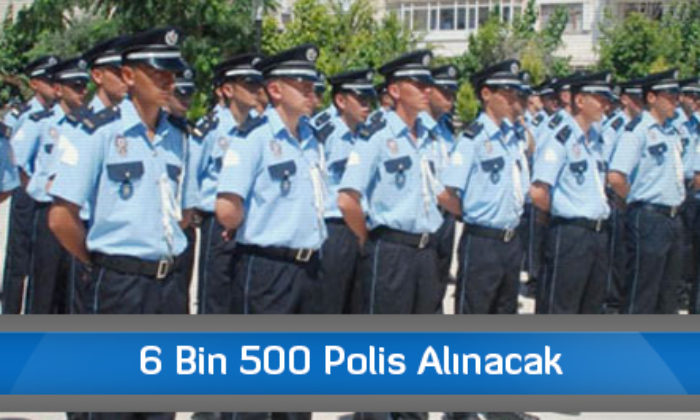 6 Bin 500 Polis Alınacak