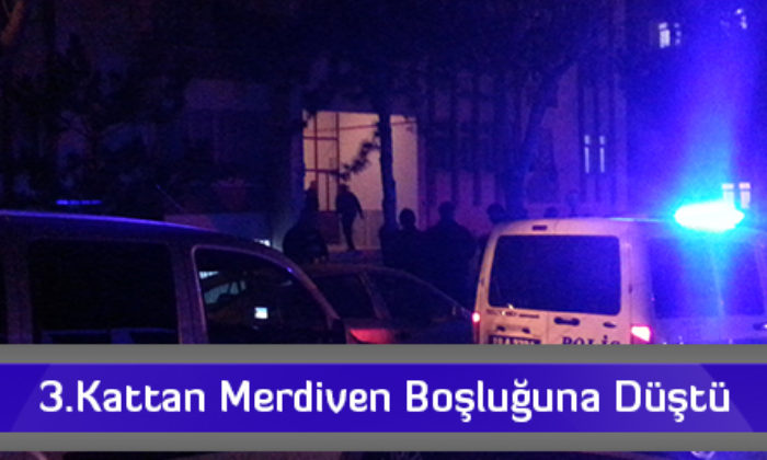 Merdiven Boşluğuna Düşerek Can Verdi