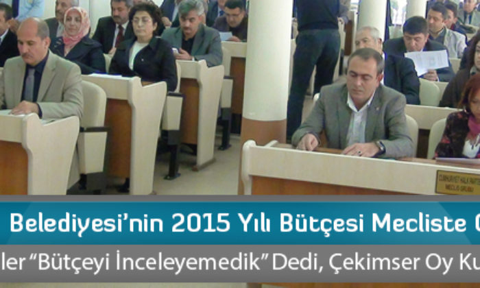 Çorum Belediyesi’nin 2015 Yılı Bütçesi Mecliste Oylandı