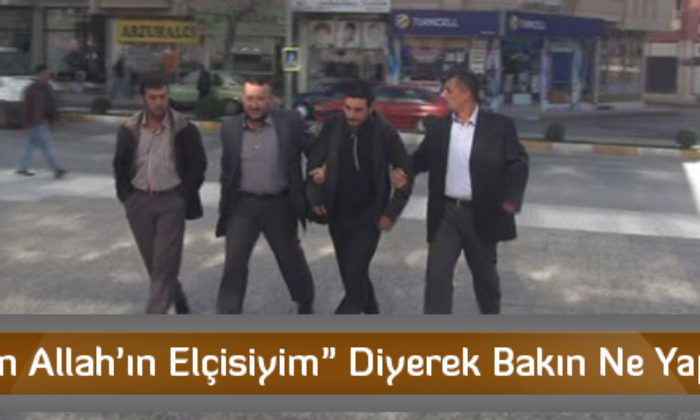 “Ben Allah’ın Elçisiyim” Diyerek Bakın Ne Yaptı?