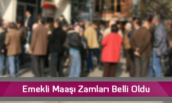 Emekli Maaşı Zamları Belli Oldu