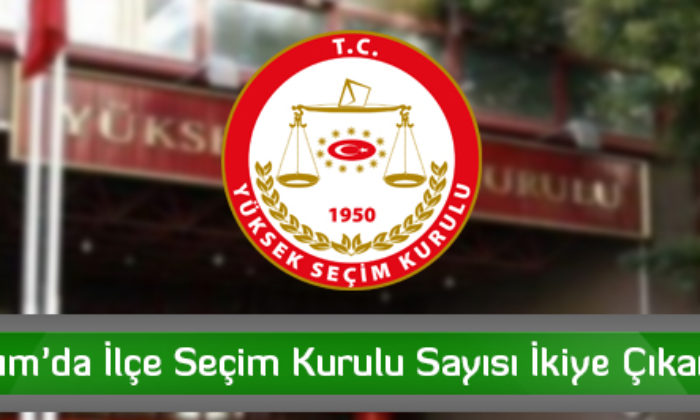 Çorum’da İlçe Seçim Kurulu Sayısı İkiye Çıkartıldı