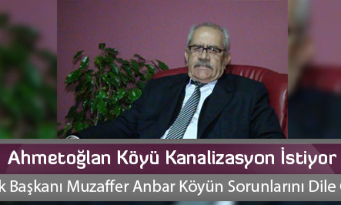 Ahmetoğlan Köyü Kanalizasyon İstiyor